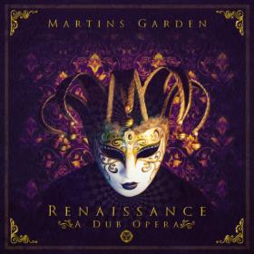 Martins Garden - Renaissance  A Dub Opera (2018) MP3 320kbps Vanila