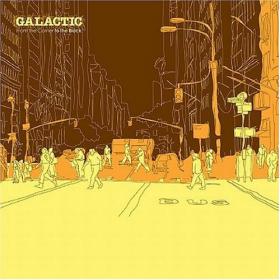 Galactic - From the Corner to the Block - 2007