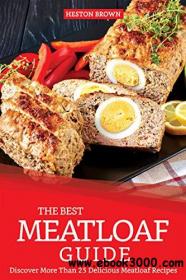 The Best Meatloaf Guide Discover More Than 25 Delicious Meatloaf Recipes