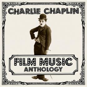 Charlie Chaplin Film Music Anthology [FLAC]