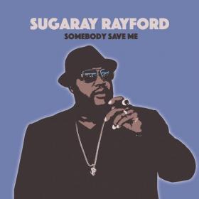 Sugaray Rayford - Somebody Save Me (2019) FLAC