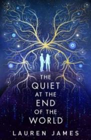 The Quiet at the End of the World - Lauren James [EN EPUB] [ebook] [ps]