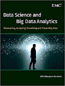 Data Science and Big Data Analytics- Discovering, Analyzing, Visualizing and Presenting Data (AZW3)
