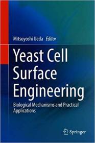 Yeast Cell Surface Engineering- Biological Mechanisms and Practical Applications