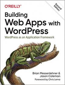 Building Web Apps with WordPress, 2nd Edition [Early Release]