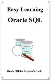 Easy Learning Oracle SQL SQL for Beginner's Guide