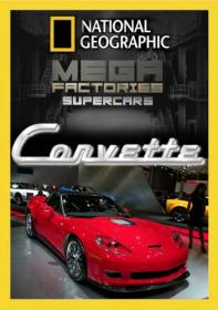 National Geographic  Megafactories - corvette 720p hdtv x264
