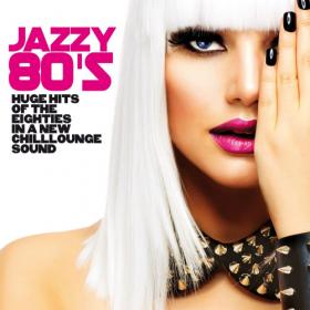 VA - Jazzy 80's [Huge Hits of the Eighties in a New Chillounge Sound] (2019) MP3 320kbps Vanila