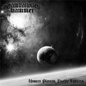 Damnation's Hammer - 2019 - Unseen Planets, Deadly Spheres