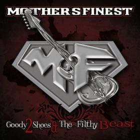 Mothers Finest - Goody 2 Shoes and The Filthy Beast - 2015