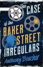 The Case of the Baker Street Irregulars - Anthony Boucher [EN EPUB] [ebook] [ps]