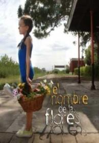 EL Nombre De Las Flores [DVDrip][Español Latino][2013]