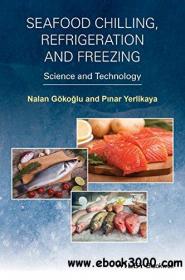 Seafood Chilling, Refrigeration and Freezing Science and Technology