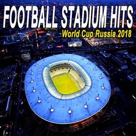 Football Stadium Hits (The World Cup Russia 2018 Edition) (2018)