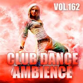Club Dance Ambience Vol 162