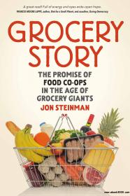 Grocery Story The Promise of Food Co-ops in the Age of Grocery Giants