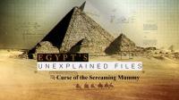 Egypts Unexplained Files Part 5 Curse of the Screaming Mummy 1080p HDTV x264 AAC
