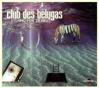 Club Des Belugas - Fishing For Zebras (2015) MP3