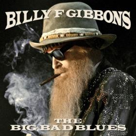 Billy Gibbons (ZZ Top) - The Big Bad Blues (2018)  FLAC
