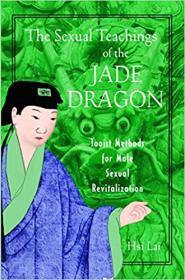 The Sexual Teachings of the Jade Dragon- Taoist Methods for Male Sexual Revitalization
