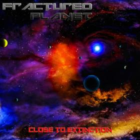 Fractured Planet-2019-Close To Extinction