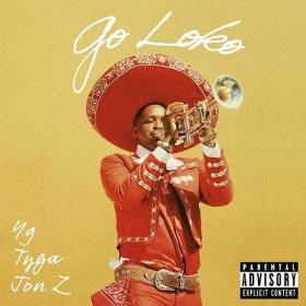 YG - Go Loko ft  Tyga & Jon Z [2019-Single]