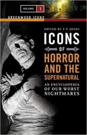 Icons of Horror and the Supernatural- An Encyclopedia of Our Worst Nightmares