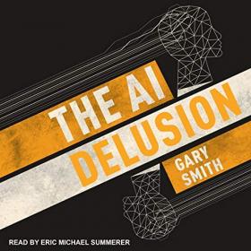 Gary Smith - 2018 - The AI Delusion (Science)