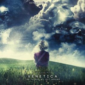 Venetica - The Things We Left Behind [Extended Edition] (2019) MP3