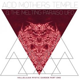 (2018) Acid Mothers Temple & The Melting Paraiso U F O  - Hallelujah Mystic Garden Part One [FLAC,Tracks]