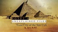 Egypts Unexplained Files Part 7 Lost City of the Sun Cult 1080p HDTV x264 AAC