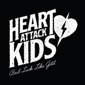 Heart Attack Kids - 2019 - Bad Luck Like Gold