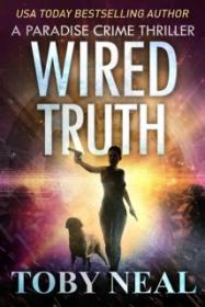 Wired Truth - Toby Neal [EN EPUB] [ebook] [ps]