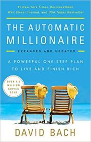 The Automatic Millionaire, Expanded and Updated A Powerful One-Step Plan to Live and Finish Rich