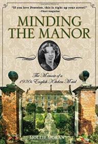 Minding the Manor- The Memoir of a 1930s English Kitchen Maid (PDF)