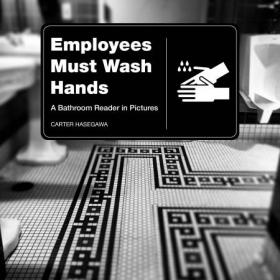 Employees Must Wash Hands- A Bathroom Reader in Pictures