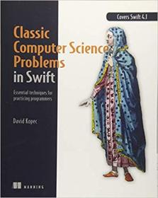 Classic Computer Science Problems in Swift- Essential Techniques for Practicing Programmers