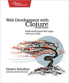 Web Development with Clojure- Build Bulletproof Web Apps with Less Code 2nd Edition (EPUB)