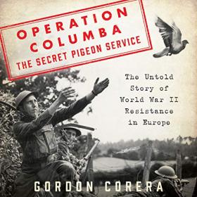 Gordon Corera - 2018 - Operation Columba - The Secret Pigeon Service (History)