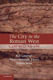 The City in the Roman West, c 250 BC-c AD 250