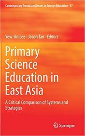 Primary Science Education in East Asia- A Critical Comparison of Systems and Strategies