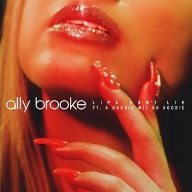 Ally Brooke - Lips Don't Lie ft  A Boogie Wit da Hoodie [2019-Single]
