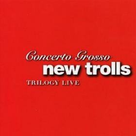 New Trolls - Concerto Grosso Trilogy Live  2013 iDN_CreW