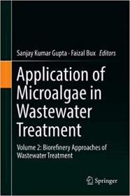 Application of Microalgae in Wastewater Treatment- Volume 2- Biorefinery Approaches of Wastewater Treatment
