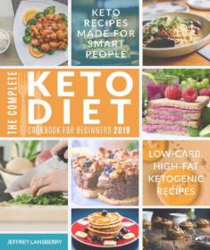 The Complete Keto Diet Cookbook For Beginners 2019