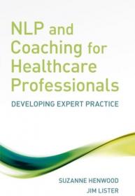 NLP and Coaching for Health Care Professionals- Developing Expert Practice