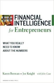 Financial Intelligence for Entrepreneurs What You Really Need to Know About the Numbers