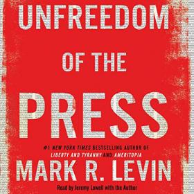 Mark R  Levin - 2019 - Unfreedom of the Press (Nonfiction)