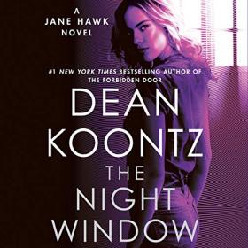 Dean Koontz - 2019 - Jane Hawk, Book 5 - The Night Window (Thriller)