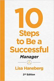 10 Steps to Be a Successful Manager, Second Edition